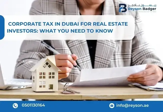 Corporate Tax in Dubai for Real Estate Investors: What You Need to Know?